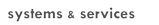 systems & services