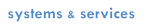 systems & services
